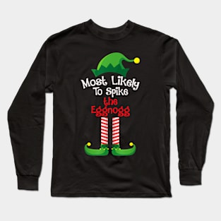 Most Likely To Spike The Eggnog Long Sleeve T-Shirt